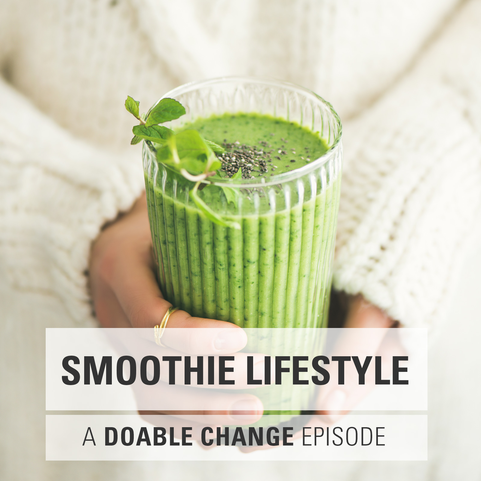 Doable Change: Create a Smoothie Lifestyle