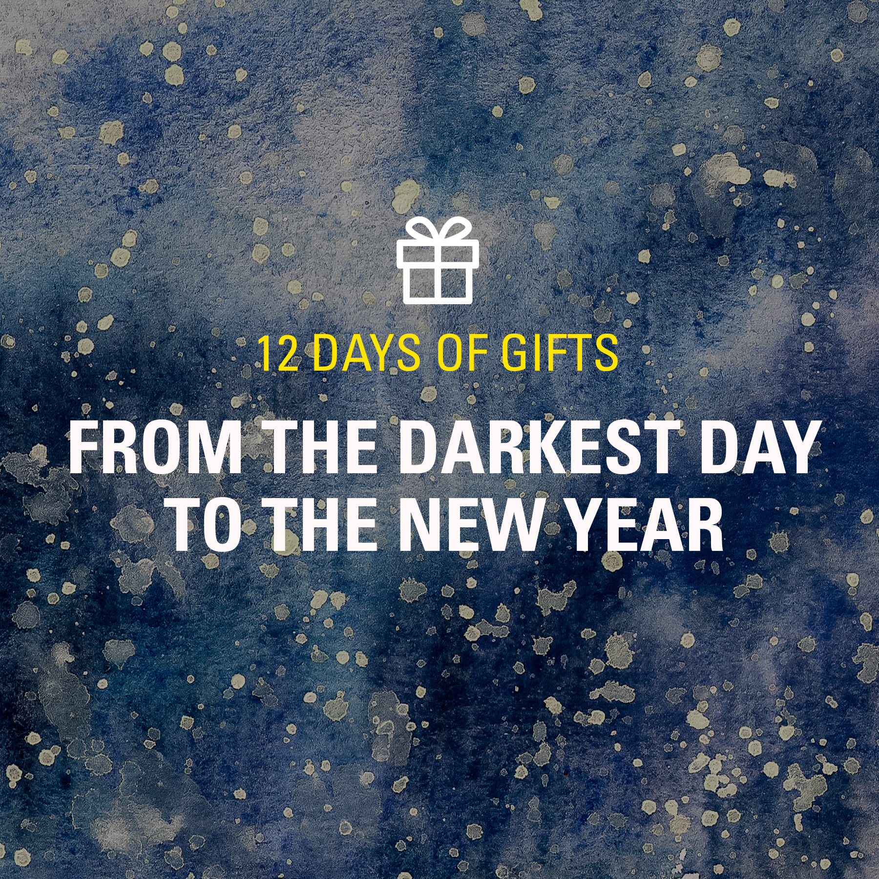 12 DAYS OF GIFTS: FROM THE DARKEST DAY TO THE NEW YEAR