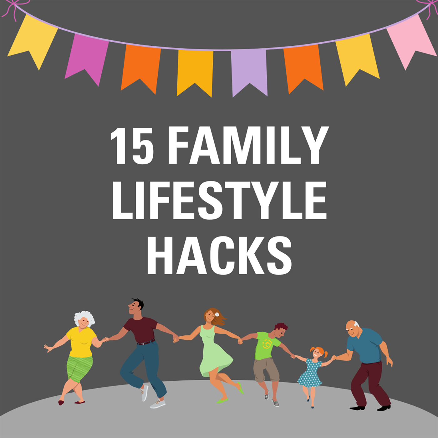 15 Family Lifestyle Hacks