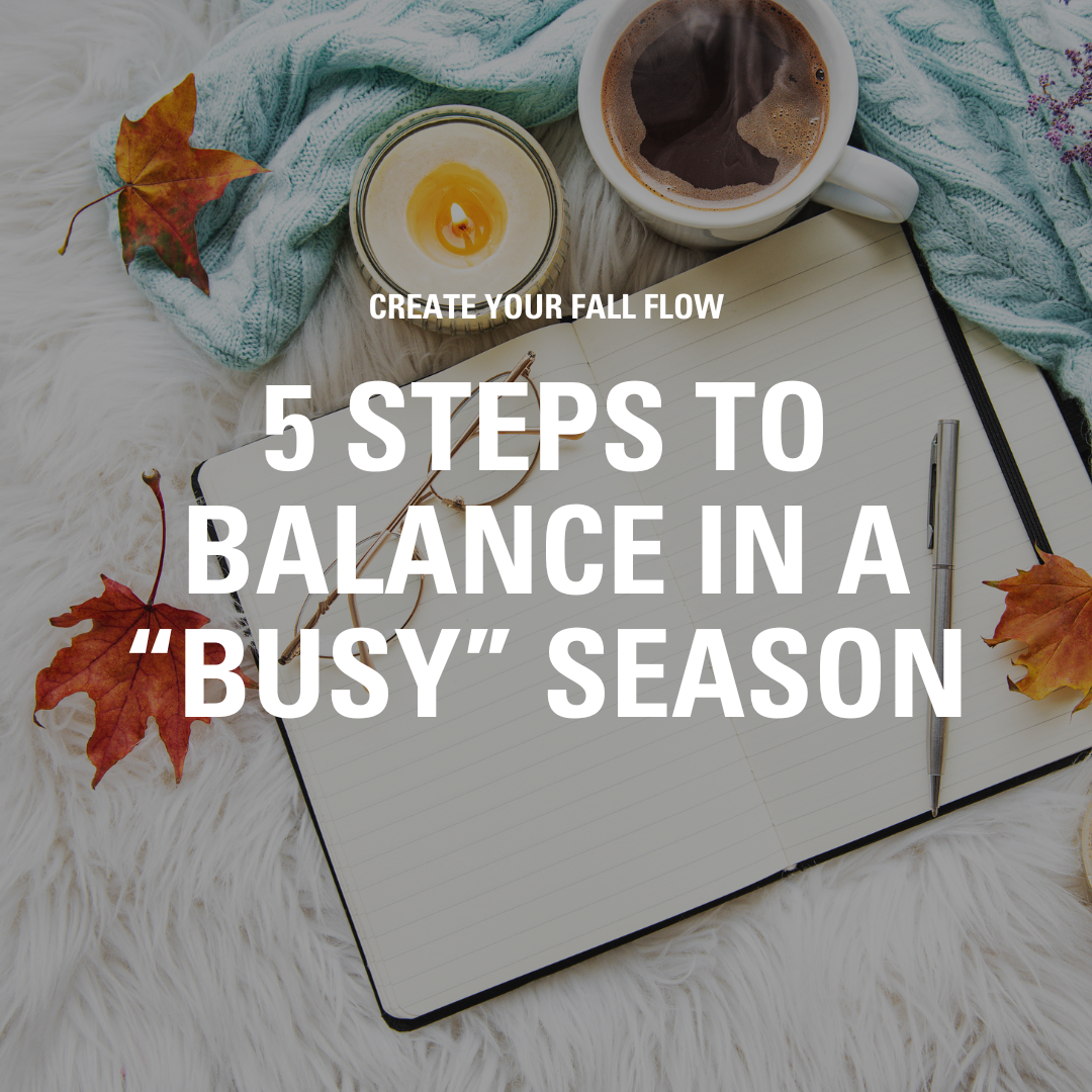 5 Steps To Balance In A Busy Season Mia Moran