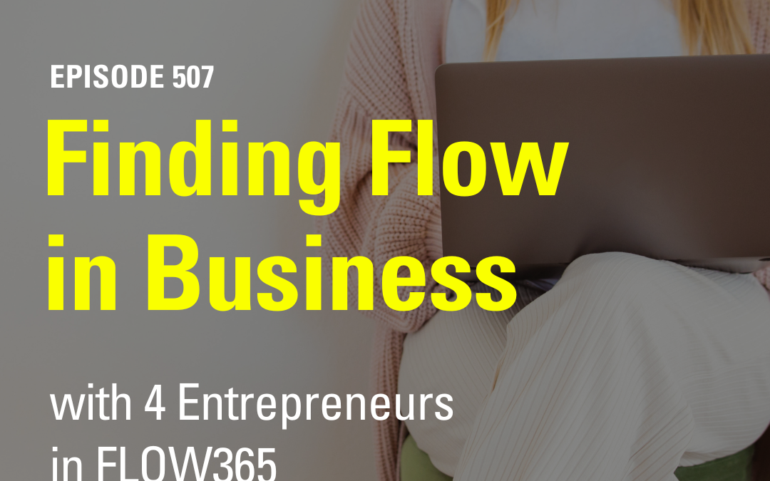 Finding Flow in Business with 4 Business Owners