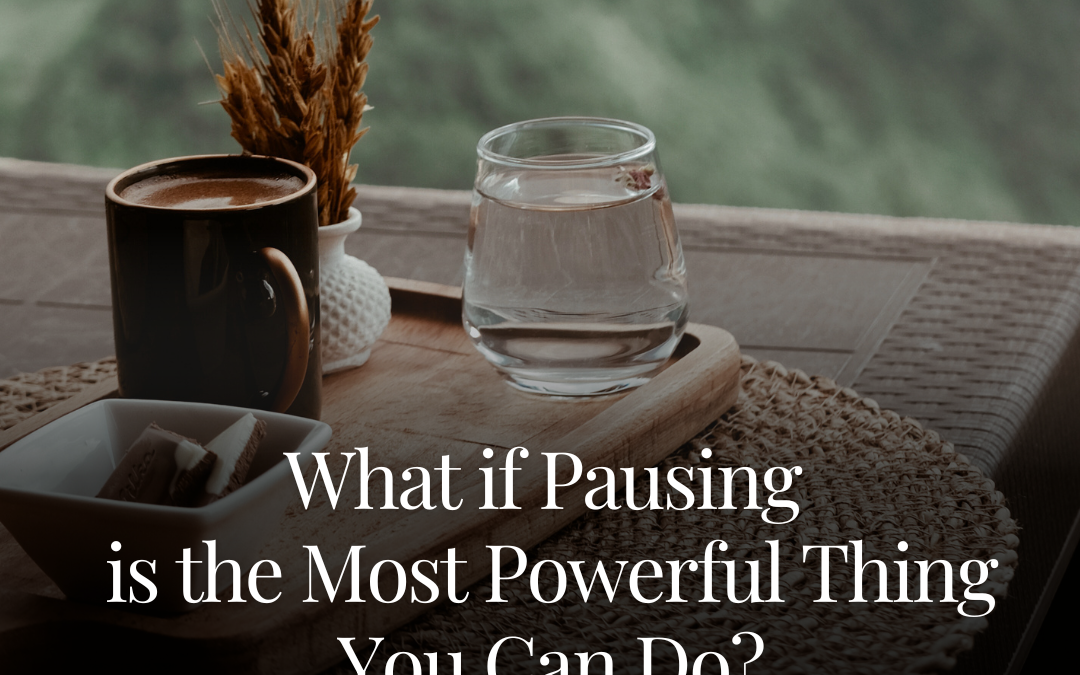 What If Pausing Is the Most Powerful Thing You Can Do?
