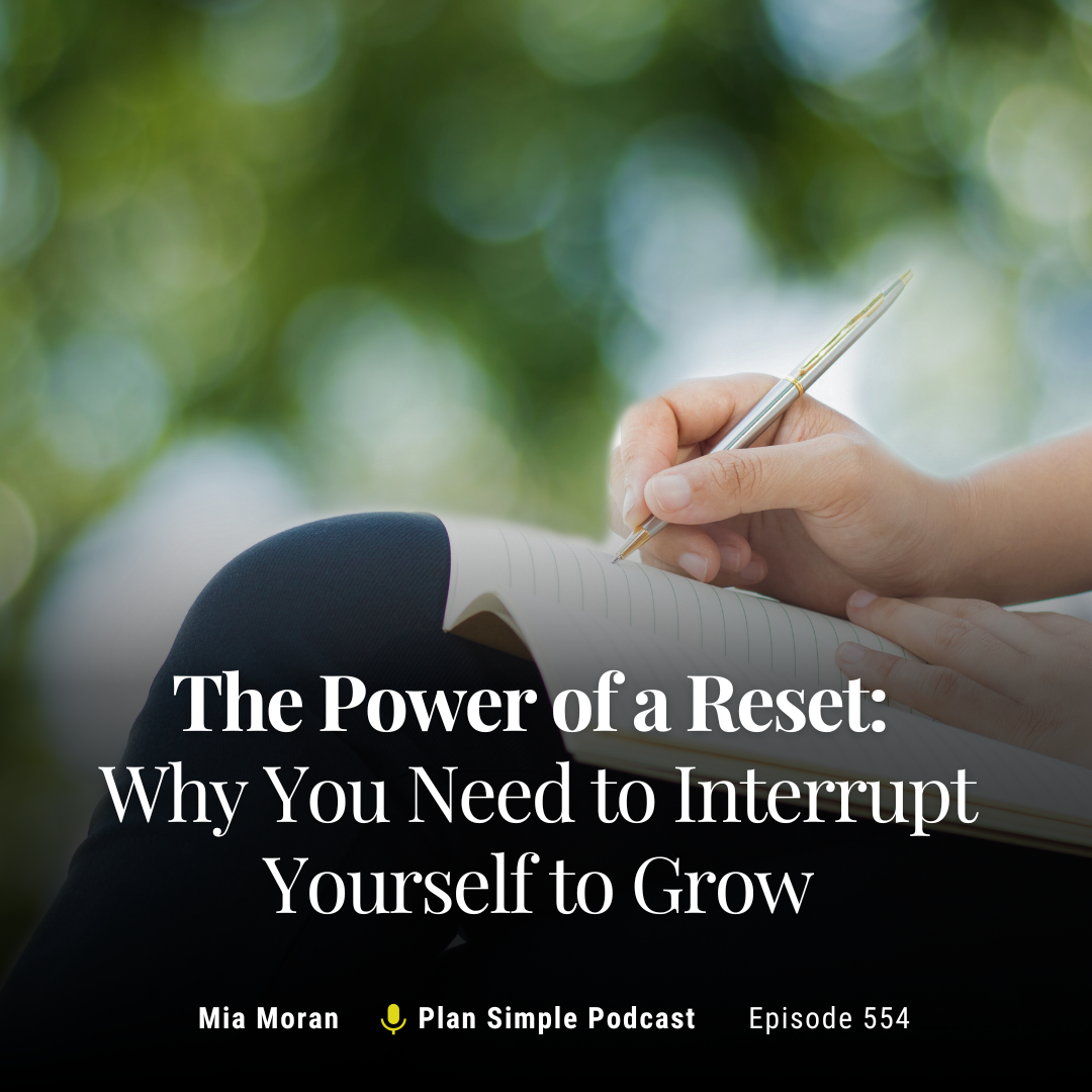 The Power of a Reset: Why You Need to Interrupt Yourself to Grow