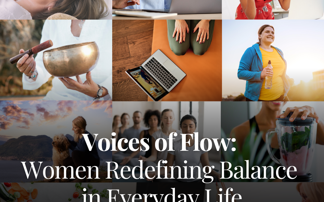Voices of Flow: Women Redefining Balance in Everyday Life