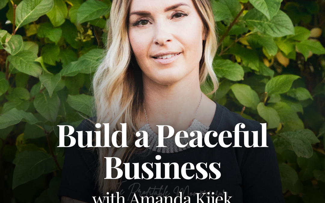 Build a Peaceful Business with Amanda Kijek