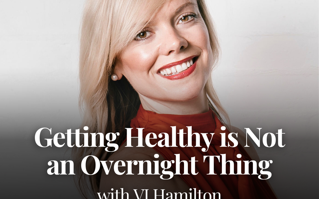 Getting Healthy is Not an Overnight Thing with VJ Hamilton