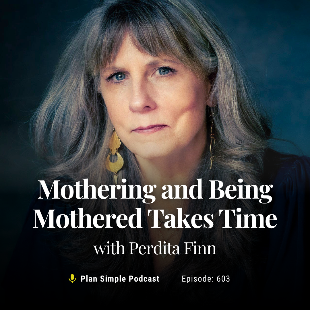 Mothering and Being Mothered Takes Time with Perdita Finn