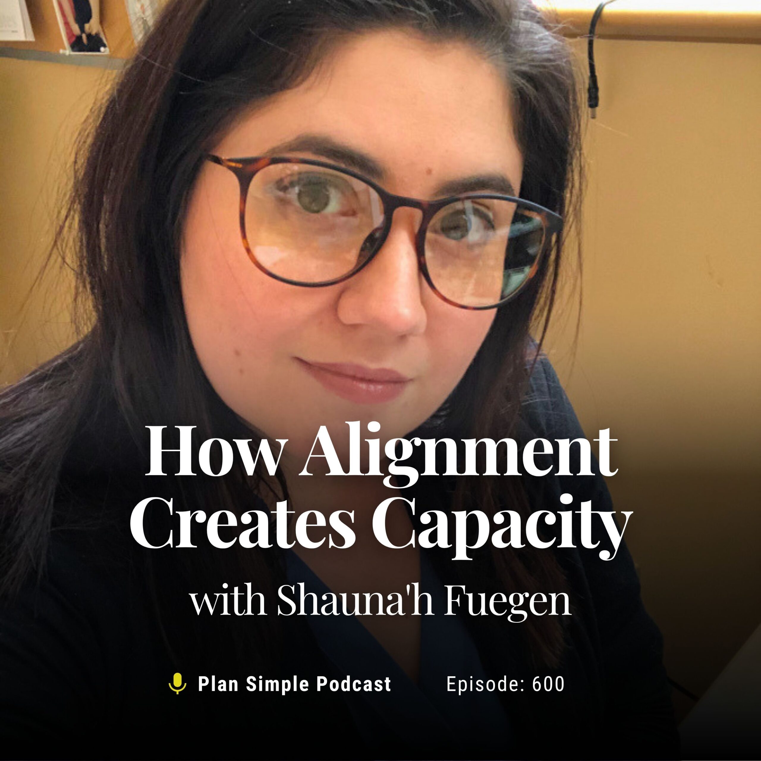 How Alignment Creates Capacity with Shauna’h Fuegen