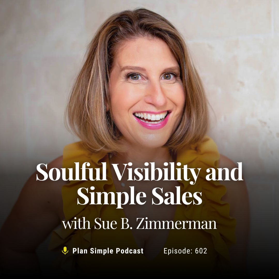 Soulful Visibility and Simple Sales with Sue B. Zimmerman