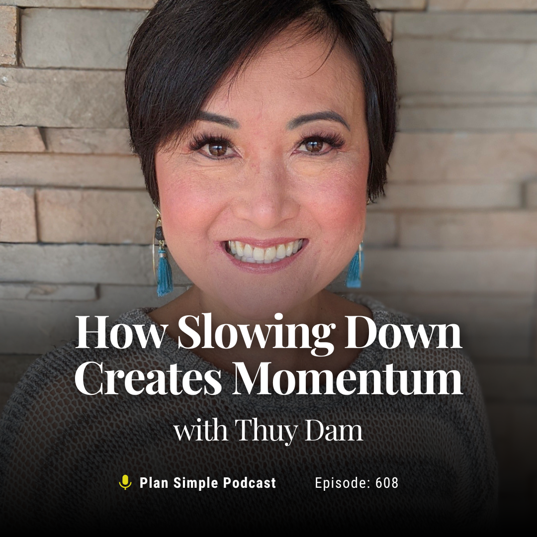 How Slowing Down Creates Momentum with Thuy Dam