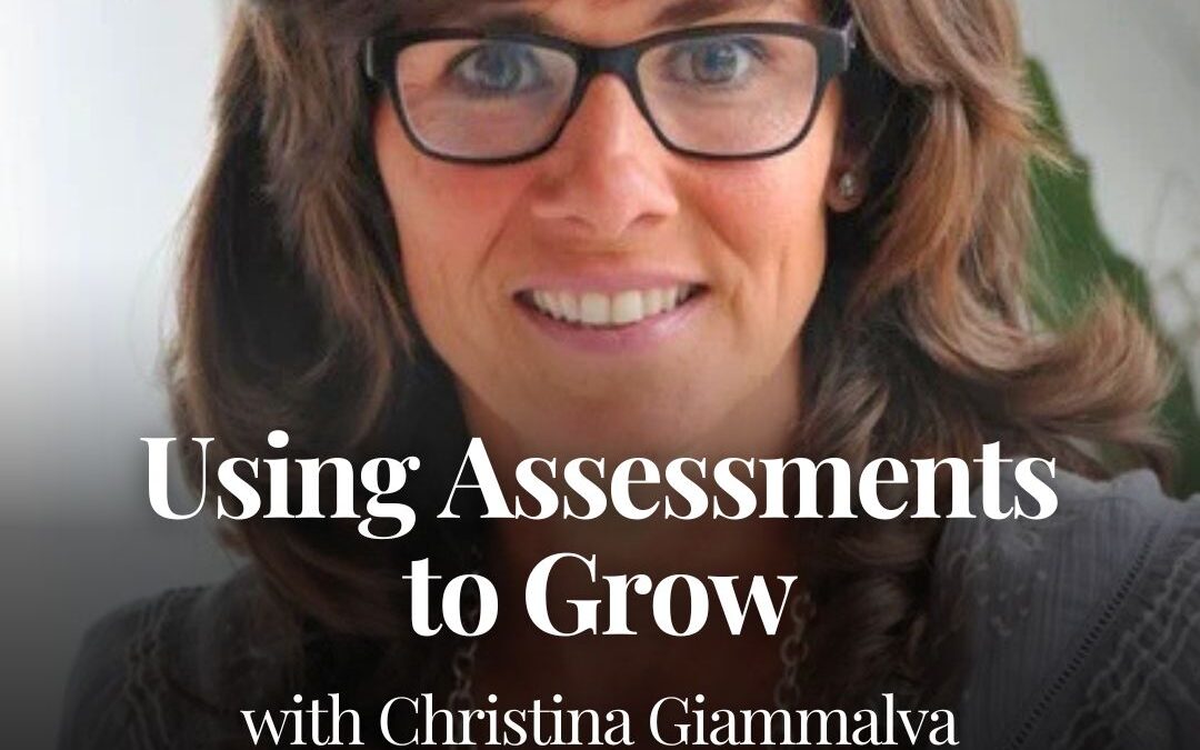 Using Assessments to Grow with Christina Giammalva